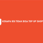 Kenapa BSI Tidak Bisa Top Up ShopeePay? Ini Cara Mengatasi!