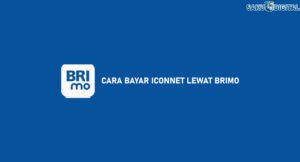 9 Cara Bayar Iconnet Lewat BRImo 2026: Syarat & Admin