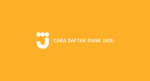11 Cara Daftar Bank Jago 2026 Online Tanpa Video Call