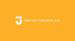 5 Cara Tarik Tunai Bank Jago 2026 : Syarat & Biaya