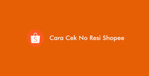3 Cara Cek No Resi Shopee Terbaru 2026: Paling Mudah & Praktis