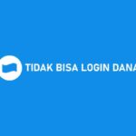 Tidak Bisa Login DANA? Ini Penyebab & Cara Mengatasinya