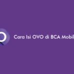 14 Cara Isi OVO di BCA Mobile Terbaru 2026: Syarat & Biaya