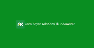 Cara Bayar AdaKami di Indomaret: Syarat, Kode & Biaya Admin